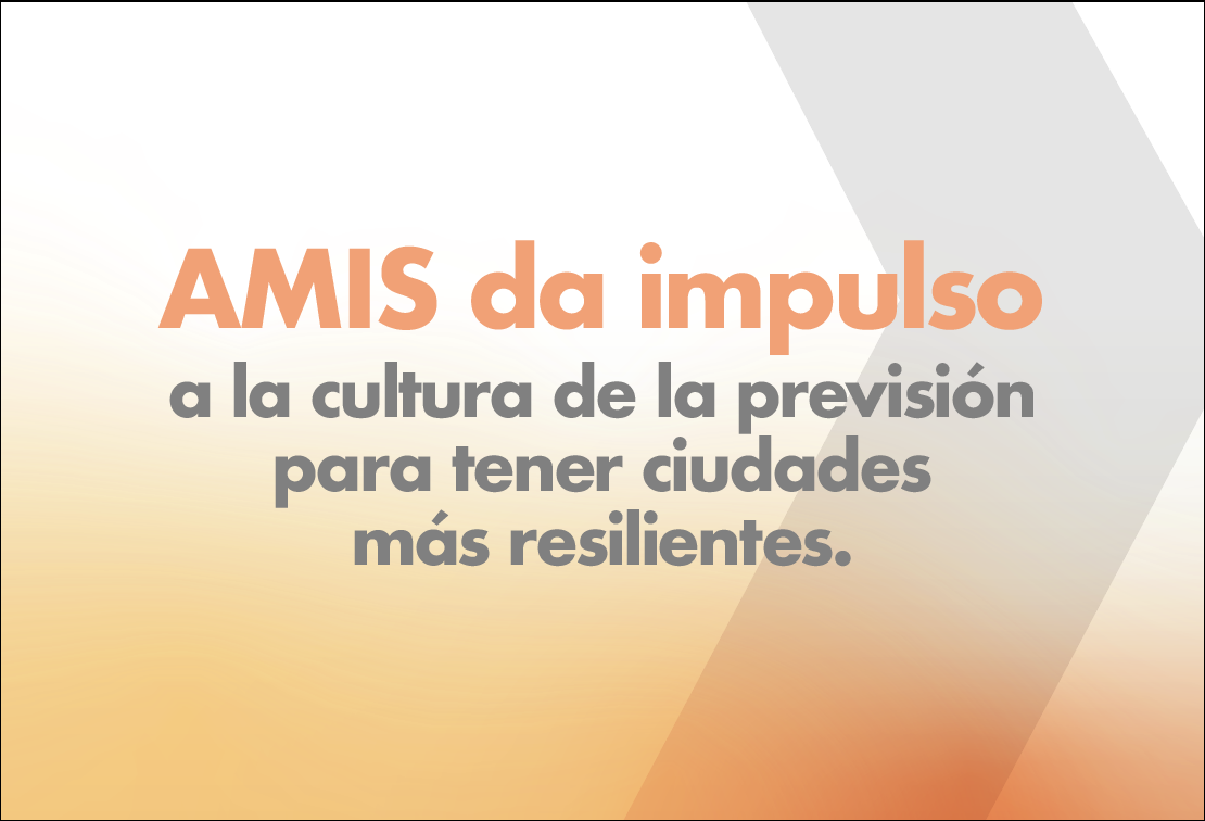 AMIS da impulso a la cultura de la previsión para tener ciudades más resilientes